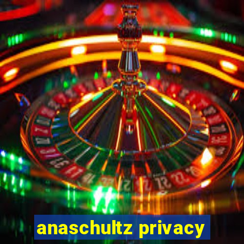 anaschultz privacy