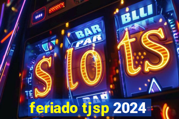 feriado tjsp 2024