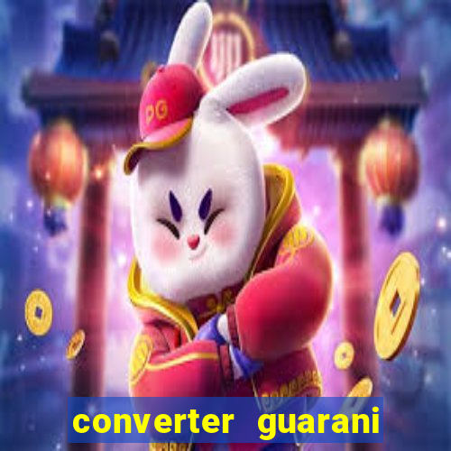 converter guarani em reais