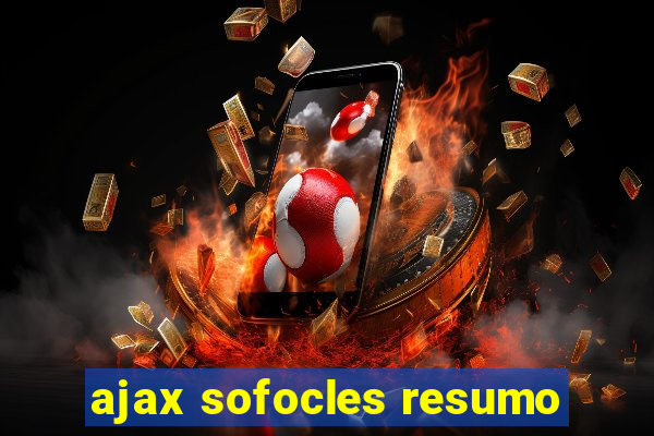 ajax sofocles resumo