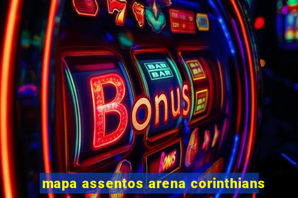 mapa assentos arena corinthians