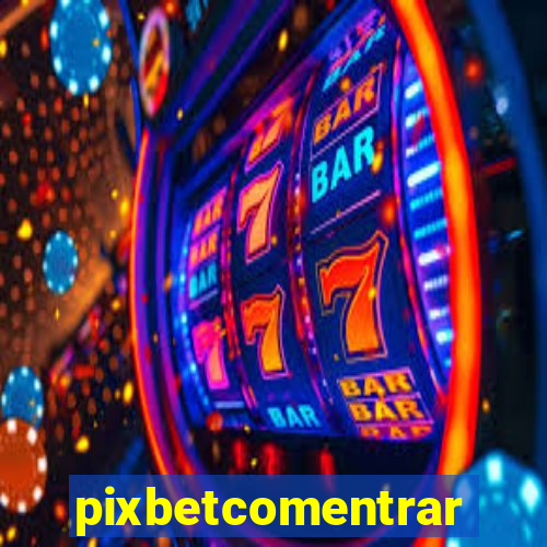 pixbetcomentrar