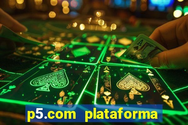 p5.com plataforma de jogos