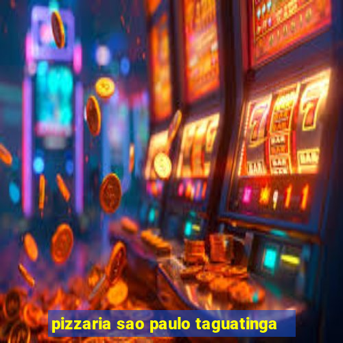 pizzaria sao paulo taguatinga