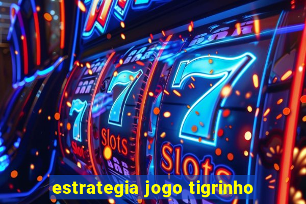 estrategia jogo tigrinho