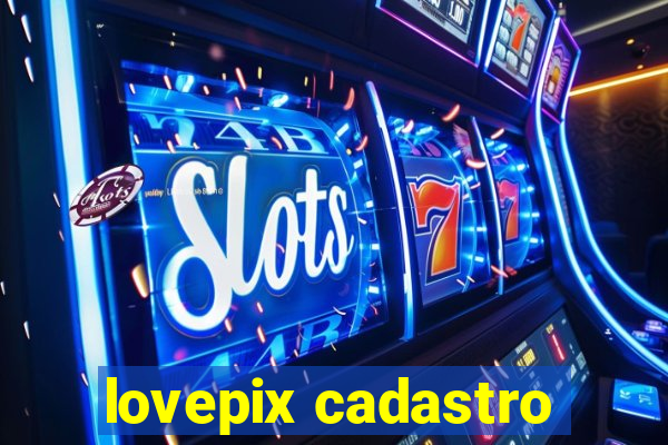 lovepix cadastro