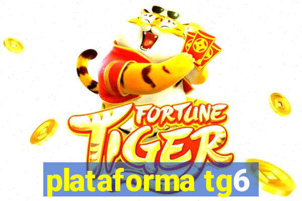 plataforma tg6