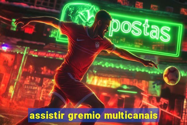 assistir gremio multicanais