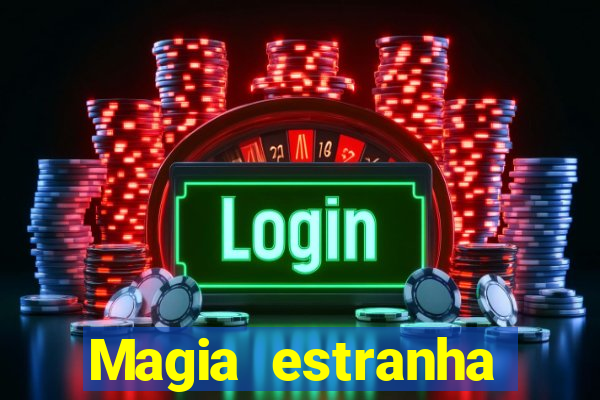 Magia estranha filme completo dublado