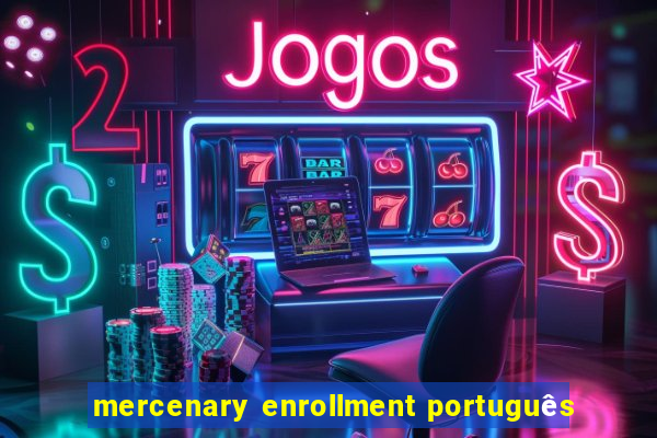 mercenary enrollment português