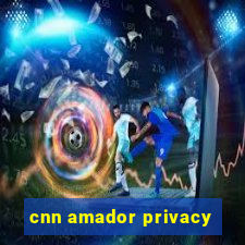 cnn amador privacy