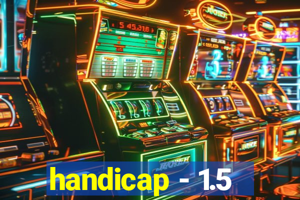 handicap - 1.5