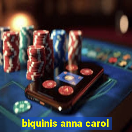 biquinis anna carol