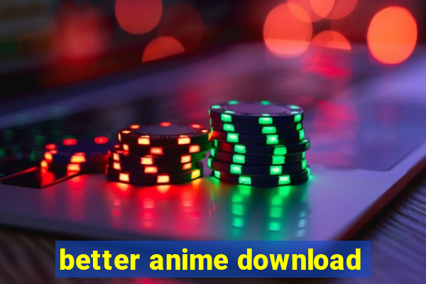 better anime download