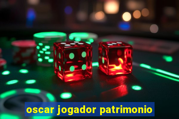 oscar jogador patrimonio