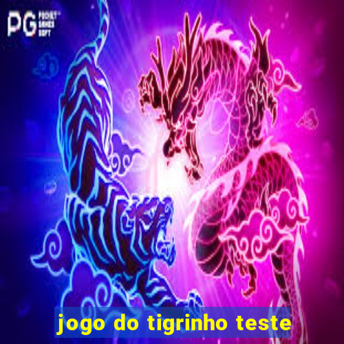 jogo do tigrinho teste