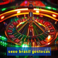 sexo brasil gostosas