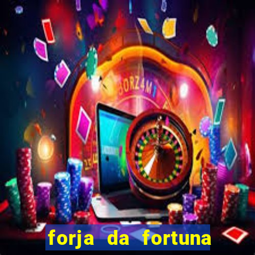 forja da fortuna é confiável