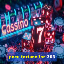 pneu fortune fsr-303