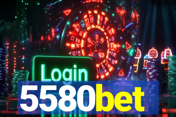 5580bet