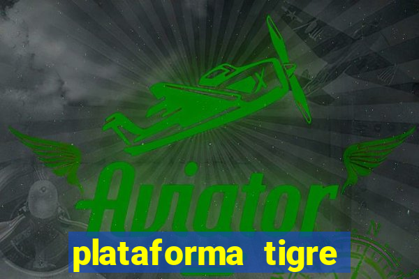 plataforma tigre pagando no cadastro