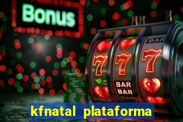 kfnatal plataforma de jogos