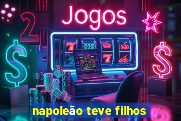 napoleão teve filhos