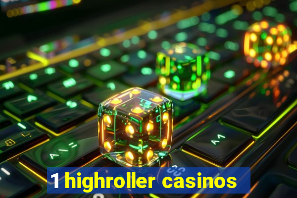 1 highroller casinos