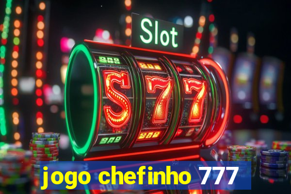 jogo chefinho 777