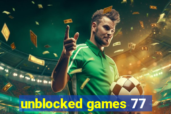 unblocked games 77