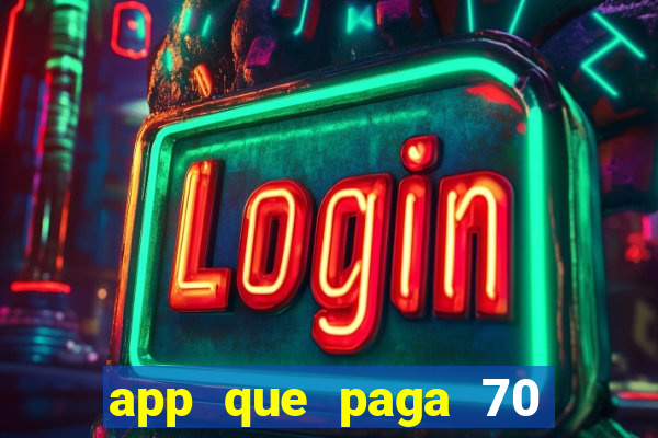 app que paga 70 reais para se cadastrar