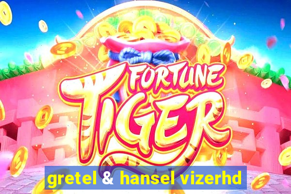 gretel & hansel vizerhd