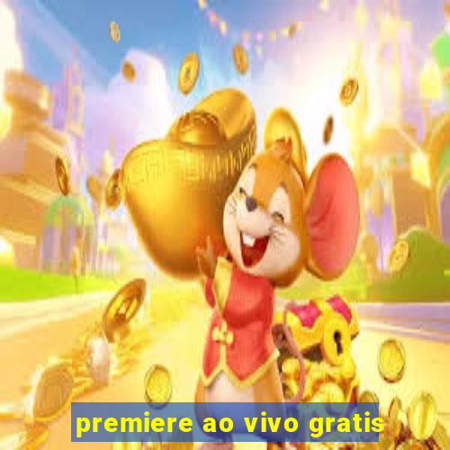 premiere ao vivo gratis