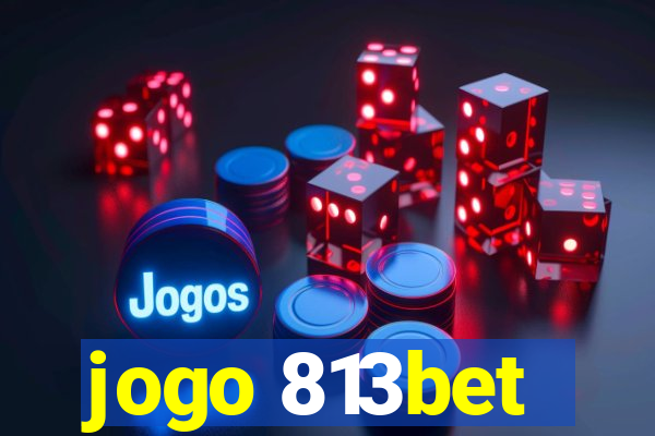 jogo 813bet