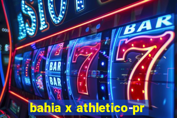 bahia x athletico-pr