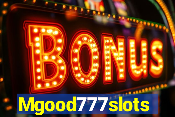 Mgood777slots