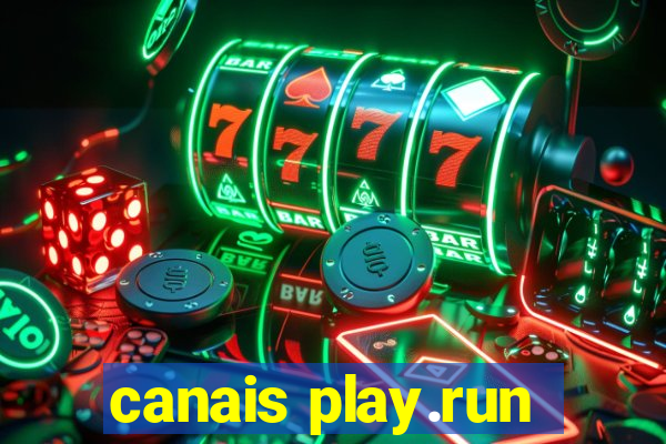 canais play.run