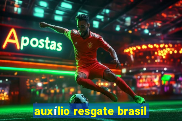 auxílio resgate brasil