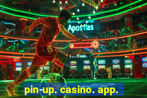 pin-up. casino. app.