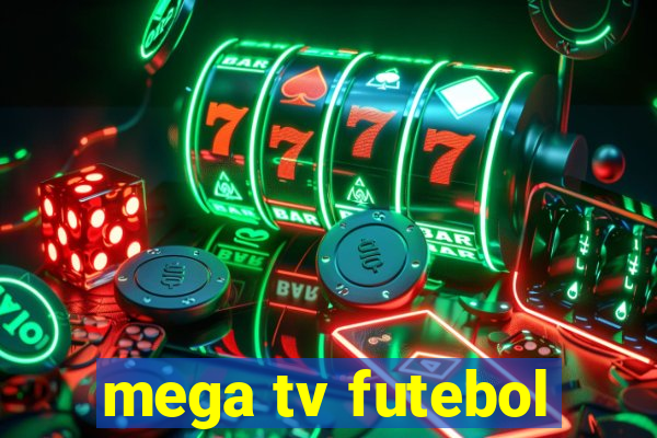 mega tv futebol