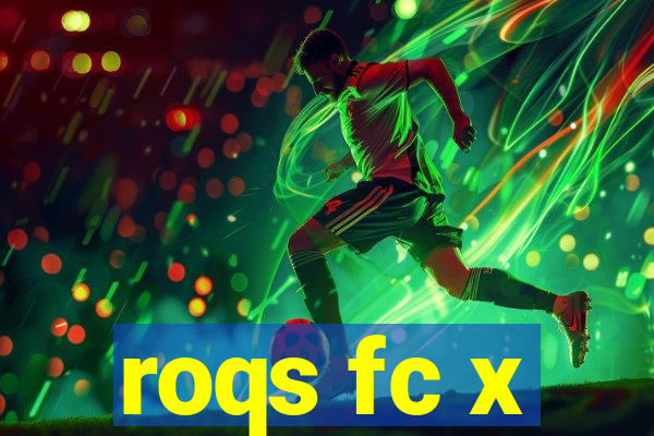 roqs fc x