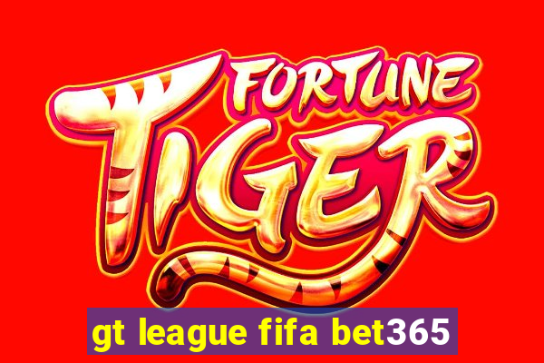 gt league fifa bet365