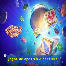 jogos de apostas e consumo