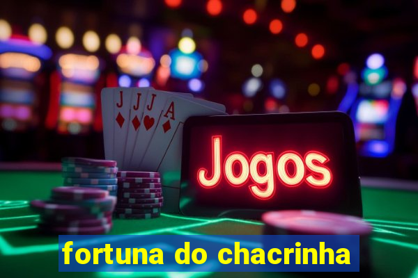 fortuna do chacrinha