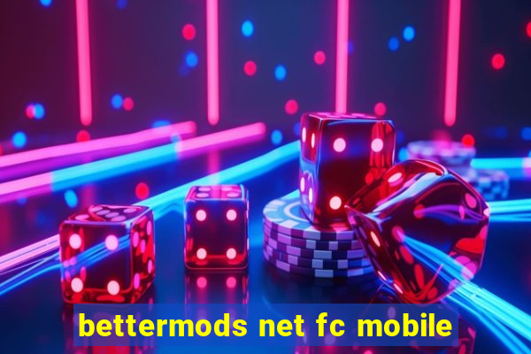 bettermods net fc mobile