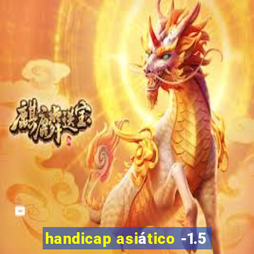 handicap asiático -1.5