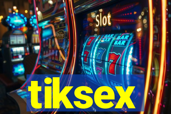 tiksex