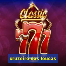 cruzeiro das loucas