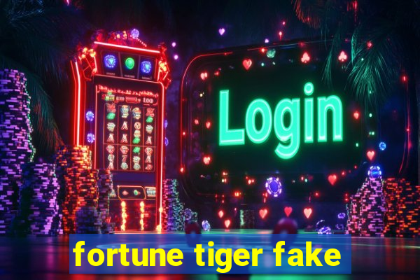 fortune tiger fake