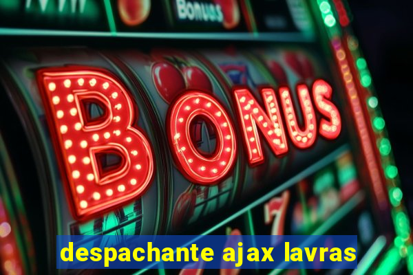 despachante ajax lavras